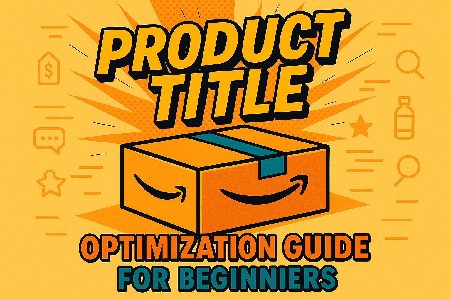Amazon Product Title Optimization Guide for Beginners - FlatFilePro